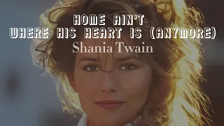 Shania Twain - Home Ain't Where His Heart Is (Anymore) (@ShaniaTwain)