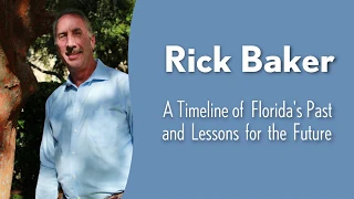 Rick Baker: A Timeline of Florida's Past and Lessons for the Future