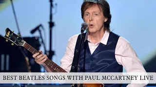 BEST BEATLES SONGS WITH PAUL MCCARTNEY LIVE