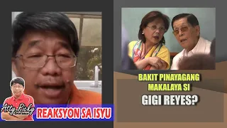 BAKIT PINAYAGANG MAKALAYA SI GIGI REYES?