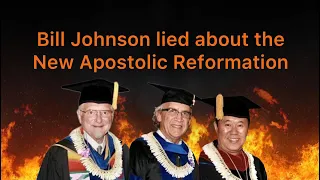 Bill Johnson lied about the New Apostolic Reformation