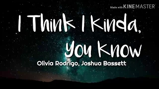 Olivia Rodrigo & Joshua Bassett - I Think I kinda You Know (Lyrics)