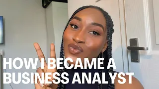 HOW I BECAME A BUSINESS ANALYST
