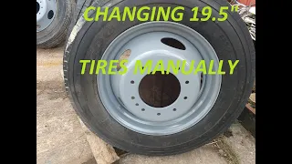 CHANGING 19.5" TIRES MANUALLY