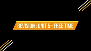 Revision: Unit 5 - Free Time