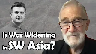 Is War Widening in SW Asia? Will They Get It? | Ray McGovern