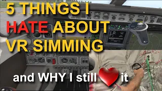 5 Things I HATE about VR Simming.... and why I still LOVE it