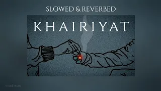 Khairiyat (slowed & reverbed) - Arjith Singh | Chhichhore | Sushant Singh Rajput