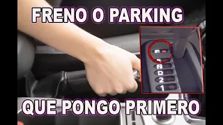 que poner primero el freno de mano o  parking