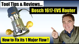 Tool Tips & Reviews - Bosch 1617 Router  Its Major Flaw and How to Fix it!