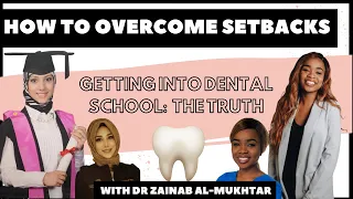 GETTING INTO DENTAL SCHOOL: THE TRUTH WITH DR. ZAINAB AL MUKHTAR