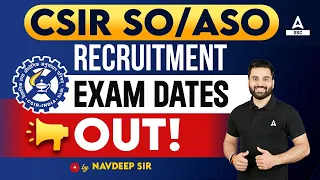 CSIR Exam Date 2024 | CSIR SO/ASO Exam Date 2024 OUT