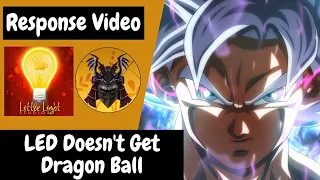 LED Doesn't Get Dragon Ball (A Response Video)