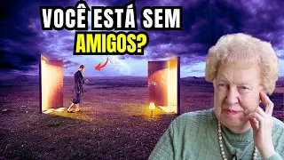 É Por Essa RAZÃO Que Você Não Tem Amigos | Dolores Cannon