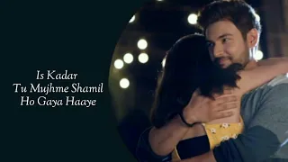 Main Tera Ho Gaya Lyrics Song | Shivin Narang | Eisha Singh | Yasser Desai | Anmol Daniel