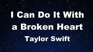 Karaoke♬  I Can Do It With a Broken Heart - Taylor Swift【No Guide Melody】 Instrumental, Lyric