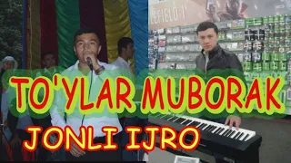 TO'YLAR MUBORAK JONLI IJRO  Тўйлар Муборак жонли ижро  jonli navolar