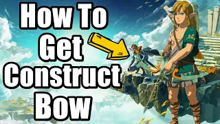 How To Get Construct Bow In The Legend Of Zelda Tears Of The Kingdom