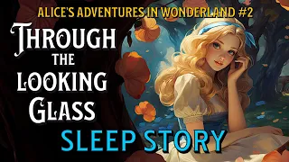 Through the Looking Glass Full Audiobook Calm Relaxing Bedtime Story Story Alice 2 Wonderland Sequel