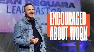 Encouraged About Work | God at Work | Pastor Dean Deguara