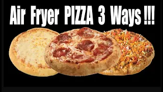 Air Fryer Pizza Three Ways