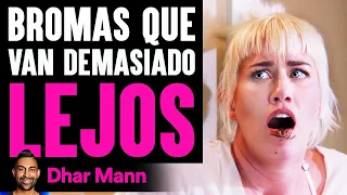 Bromas  Que Van Demasiado LEJOS | Dhar Mann