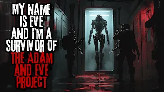 My Name Is Eve, And I'm A Survivor Of The Adam And Eve Project... Creepypasta