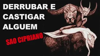 ORAÇAO DE SAO CIPRIANO PRA DERRUBAR E CASTIGAR ALGUEM