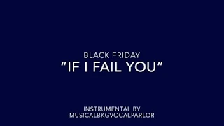 Black Friday - If I Fail You Instrumental