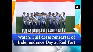 Watch: Full dress rehearsal of Independence Day at Red Fort - #ANI News