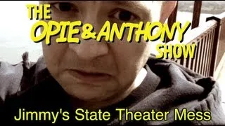 Opie & Anthony: Jimmy's State Theater Mess (06/27/05)