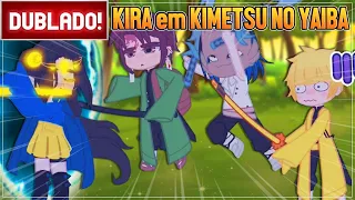 [ DUBLADO ] SE A KIRA ESTIVESSE NA DIMENSÃO DE KIMETSU NO YABA l GACHA CLUB