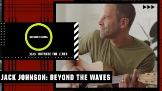 Jack Johnson: Beyond The Waves 🏄‍♂️ | Outside The Lines