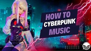 HOW TO CYBERPUNK MUSIC IN 2024