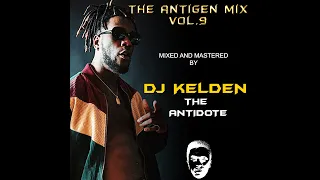 THE ANTIGEN MIX VOL.9 INTRO [2019] BY [DJ KELDEN] BURNA BOY,DIAMOND PLATINUMZ,RAYVANNY,ARROW BWOY}