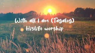 With all i am Darlene zschech (TAGALOG version) With lyrics by Hislife church