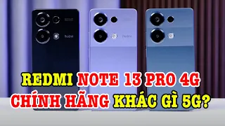 Mở hộp Redmi Note 13 Pro 4G CHÍNH HÃNG có gì khác so với bản 5G