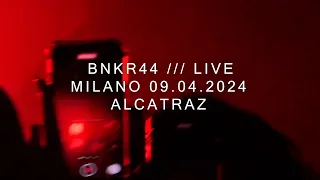 BNKR44 /// LIVE • MILANO 09.04.2024 - ALCATRAZ