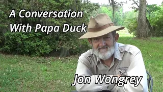 A Conversation With Papa Duck - Jon Wongrey