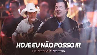 Di Paullo & Paulino - Hoje Eu Não Posso Ir - "DVD Não Desista"