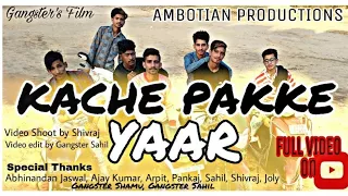 Kache Pakke Yaar (Full Video) | Gangster's Broz |Ambotian Productions |Parmish Verma | Desi Crew