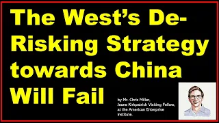 The West’s De-Risking Strategy towards China Will Fail.