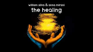 William Silva & Anna Mirani - The Healing (Extended Mix)