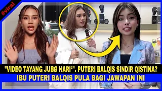 "Video Tayang JUBØ Hari-Hari". PUTERI BALQIS SINDIR Qistina? TAK SANGKA IBU Pula Bagi JAWAPAN Ini...