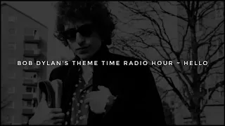 Bob Dylan, Theme Time Radio Hour ~ Hello