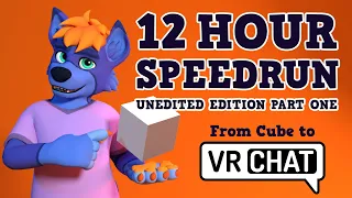 The 12 Hour Furry VRC Model Speedrun UNEDITED Part 1