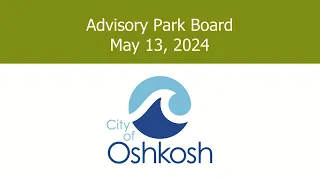 Oshkosh Advisory Park Board 5/13/24