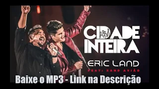 Eric Land Feat. Xand Avião - Cidade Inteira - Letra e Toque Celular