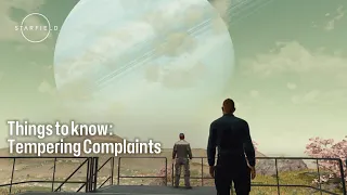 Starfield: Things to Know: Tempering Complaints