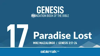 Paradise Lost (Genesis 3:17-24 Bible Study) – Mike Mazzalongo | BibleTalk.tv